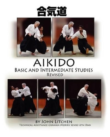 Aikido Basic and Intermediate Studies Revised by John Spiridon Litchen 9780980410464