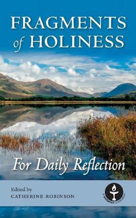 Fragments of Holiness: For Daily Reflection by Catherine Mary Robinson 9780853190912