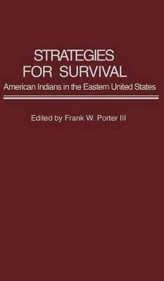 Strategies for Survival: American Indians in the Eastern United States by Frank Porter 9780313252532