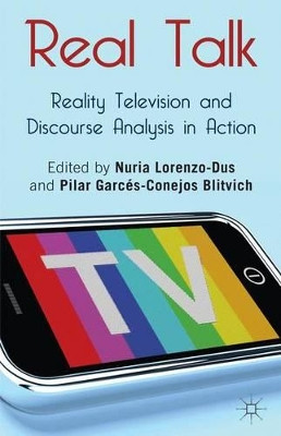 Real Talk: Reality Television and Discourse Analysis in Action by Pilar Garces-Conejos Blitvich 9780230368712