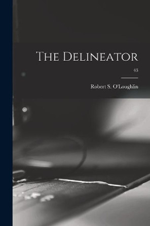 The Delineator; 43 by Robert S O'Loughlin 9781014421005