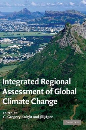 Integrated Regional Assessment of Global Climate Change by C. Gregory Knight