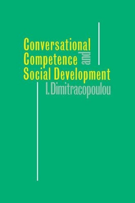 Conversational Competence and Social Development by Ioanna Dimitracopoulou 9780521375511