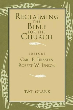 Reclaiming the Bible for the Church by Carl E. Braaten 9780567085337