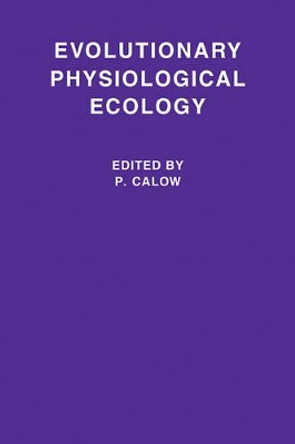 Evolutionary Physiological Ecology by Peter Calow 9780521101653