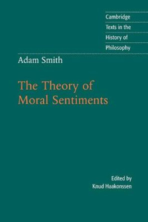 Adam Smith: The Theory of Moral Sentiments by Adam Smith