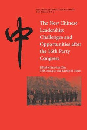 The New Chinese Leadership: Challenges and Opportunities after the 16th Party Congress by Yun-Han Chu