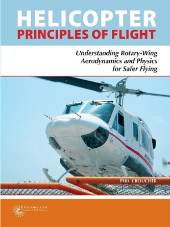 Helicopter Principles of Flight by Phil Croucher 9780978026967