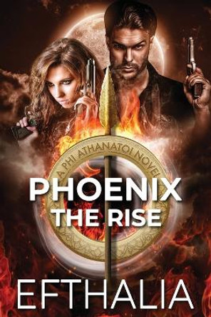 Phoenix: The Rise Efthalia Author 9780648785446 Phoenix: The Rise Efthalia Author 9780648785446