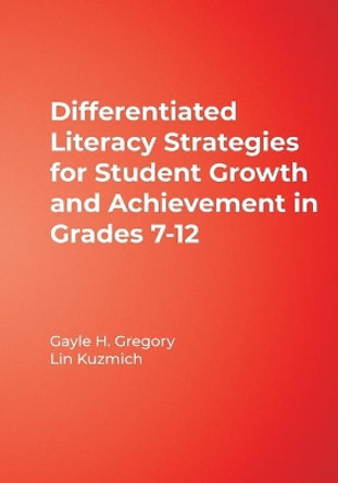 Differentiated Literacy Strategies for Student Growth and Achievement in Grades 7-12 by Gayle H. Gregory 9780761988830
