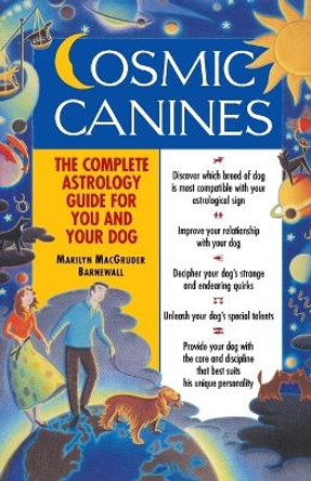 Cosmic Canines: The Complete Astrology Guide for You and Your Dog by Marilyn MacGruder Barnewall 9780345424594