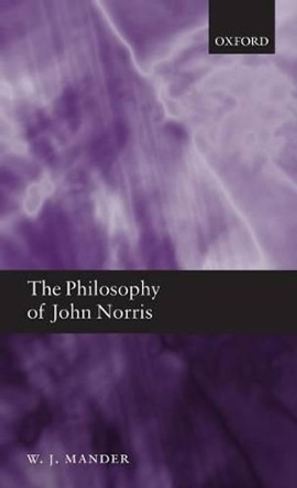 The Philosophy of John Norris by W. J. Mander 9780199230303