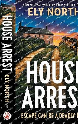 House Arrest: Escape Can Be A Deadly Road by Ely North 9780645598292