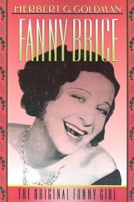 Fanny Brice: The Original Funny Girl by Herbert G. Goldman 9780195085525