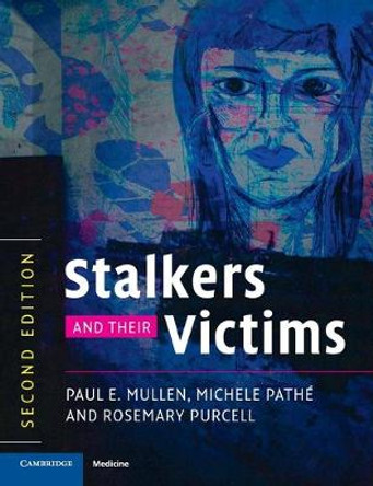 Stalkers and their Victims by Paul E. Mullen