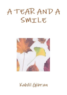 A tear and a smile by Kahlil Gibran 9780244315665