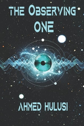 The Observing One by Ahmed Hulusi 9780615636641