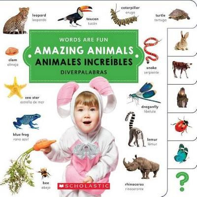 Amazing Animals/ Animales Increibles (Words Are Fun/Diverpalabras) by Scholastic