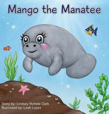 Mango the Manatee by Lindsey Michele Clark 9780692882399