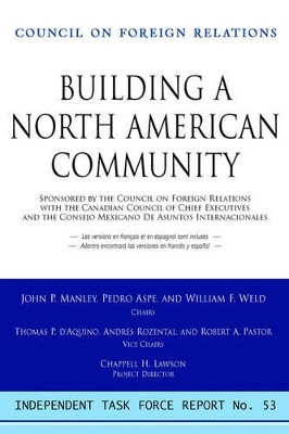Creating a North American Community: Independent Task Force Report by John P. Manley 9780876093481