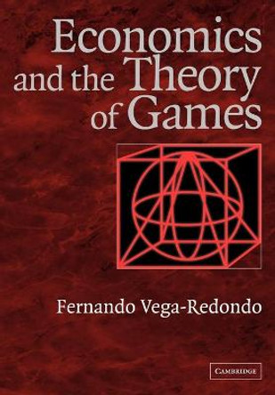 Economics and the Theory of Games by Fernando Vega-Redondo