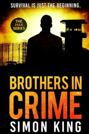 Brothers in Crime: Survival is just the beginning by Simon King 9780645566406