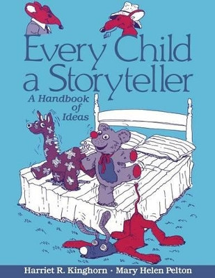Every Child a Storyteller: A Handbook of Ideas by Harriet R. Kinghorn 9780872878686