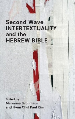Second Wave Intertextuality and the Hebrew Bible by Marianne Grohmann 9780884143642