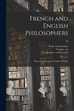 French and English Philosophers: Descartes, Rousseau, Voltaire, Hobbes; 34 by Rene&#769. Aut Descartes 9781013743931