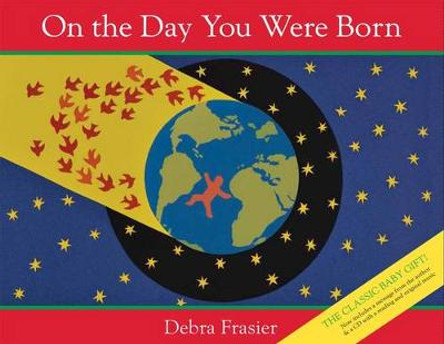 On the Day You Were Born (W/ CD) by Debra Frasier