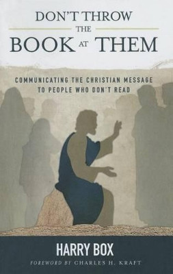 Don't Throw the Book at Them: Communicating the Christian Message to People Who Don't Read by Harry Box 9780878088652