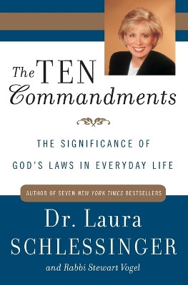 The Ten Commandments: The Significance of God's Laws in Everyday Life by Laura Schlessinger 9780060929961