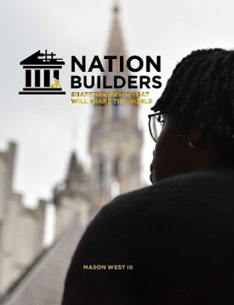 Nation Builders by Mason West III 9780359004812
