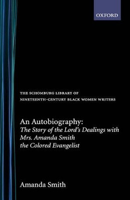 An Autobiography: The Story of the Lord's Dealings with Mrs Amanda Smith the Colored Evangelist by Amanda Smith 9780195052619