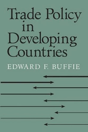 Trade Policy in Developing Countries by Edward F. Buffie 9780521004268