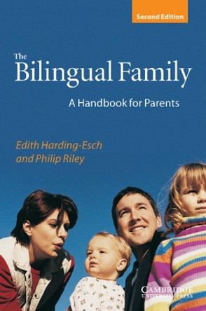 The Bilingual Family: A Handbook for Parents by Edith Harding-Esch 9780521004640