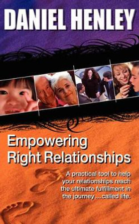 Empowering Right-Relationships by Daniel Henley 9780979307928