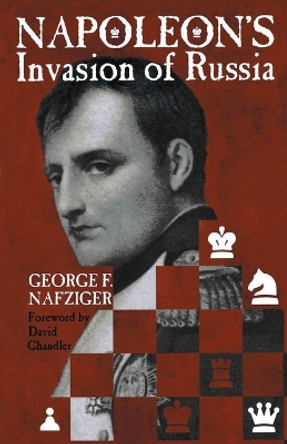 Napoleon's Invasion of Russia by George Nafziger 9780891416616