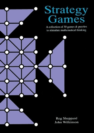 Strategy Games File: A Collection of 50 Games & Puzzles to Stimulate Mathematical Thinking by Reg Sheppard 9780906212707