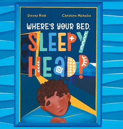 Where's your bed, sleepyhead? by Stacey Ross 9780645388923