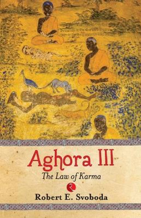 Aghora III by Robert E. Svoboda 9780914732372