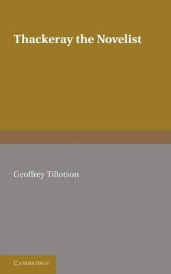 Thackeray the Novelist by Geoffrey Tillotson 9780521175968