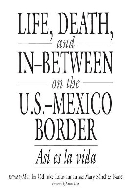 Life, Death, and In-Between on the U.S.-Mexico Border: Asi es la vida by Mary Jo Bane 9780897895699