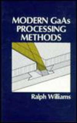 Modern GaAs Processing Methods by Ralph E. Williams 9780890063439