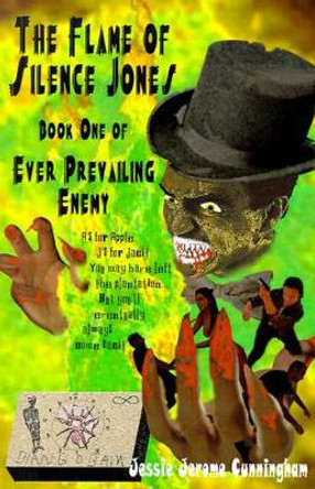 The Flame of Silence Jones: Book One of Ever Prevailing Enemy by Jessie Jerome Cunningham 9780759614734