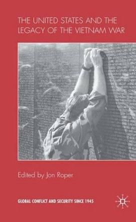 The United States and the Legacy of the Vietnam War by Jon Ropert 9780230500426