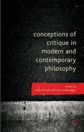 Conceptions of Critique in Modern and Contemporary Philosophy by Karin de Boer 9780230245228