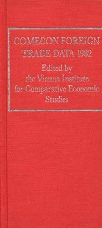 COMECON Foreign Trade Data 1982 by Vienna Institute for Comparative Economic Studies 9780313239823