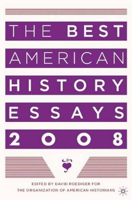 The Best American History Essays 2008 by David Roediger 9780230605916