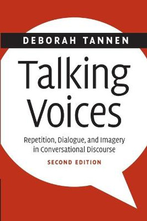 Talking Voices: Repetition, Dialogue, and Imagery in Conversational Discourse by Deborah Tannen
